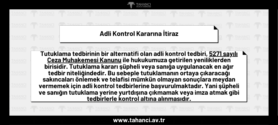 Adli Kontrol Kararına İtiraz, Kaldırılma Talebi, Şartları - tahanci.av.tr